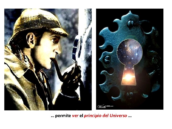 … permite ver el principio del Universo … 