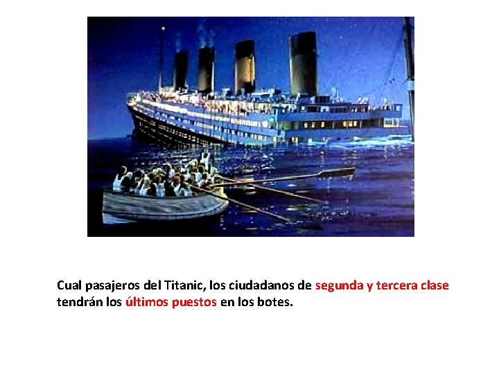 Cual pasajeros del Titanic, los ciudadanos de segunda y tercera clase tendrán los últimos