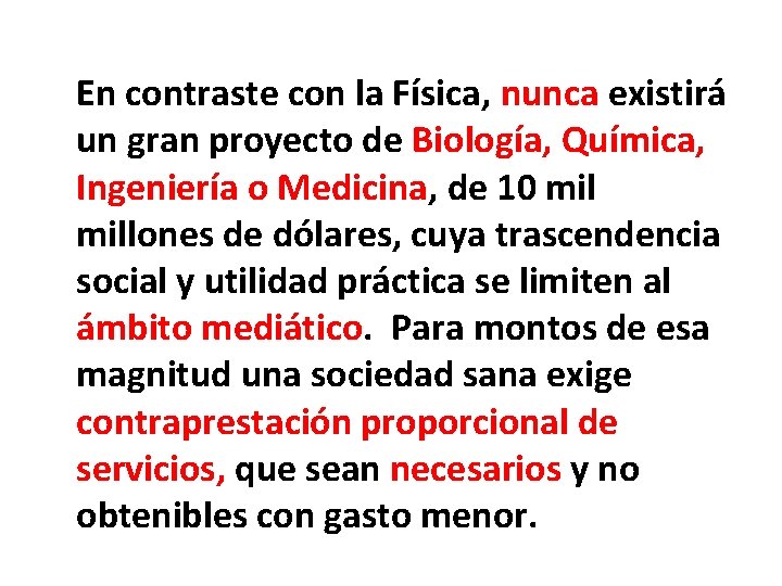 En contraste con la Física, nunca existirá un gran proyecto de Biología, Química, Ingeniería