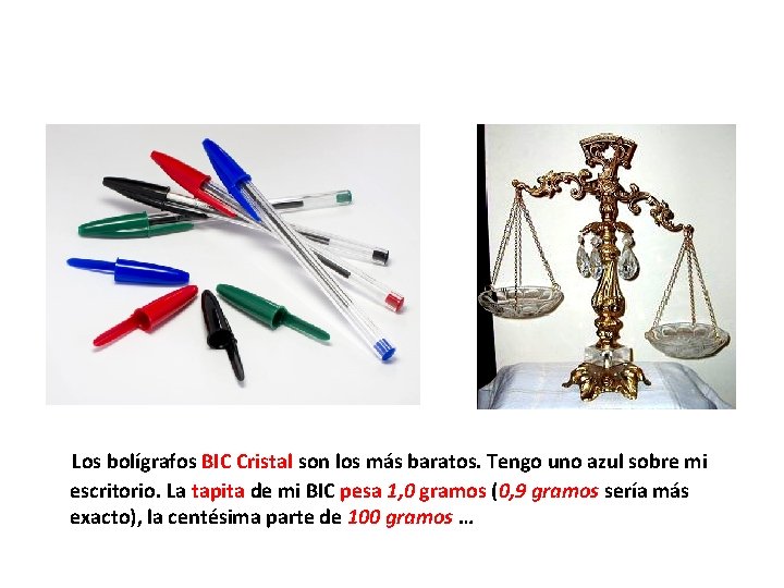 Los bolígrafos BIC Cristal son los más baratos. Tengo uno azul sobre mi escritorio.