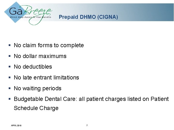 Prepaid DHMO (CIGNA) § No claim forms to complete § No dollar maximums §