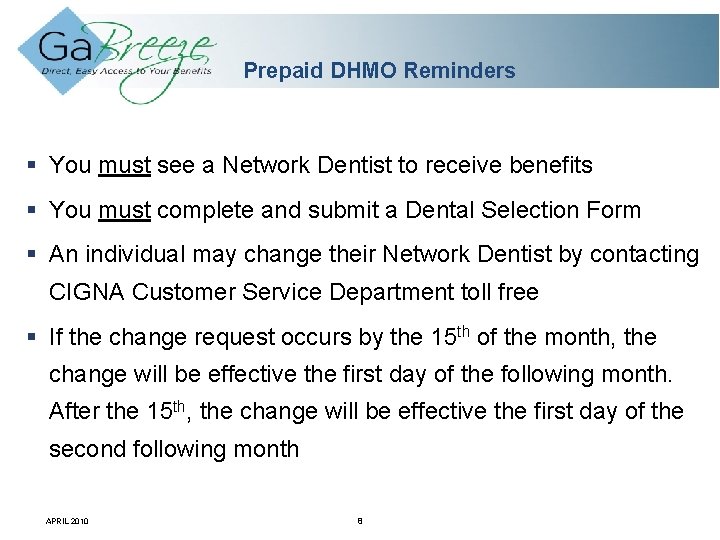 Prepaid DHMO Reminders § You must see a Network Dentist to receive benefits §