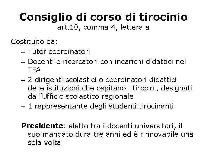 Consiglio di corso di tirocinio art. 10, comma 4, lettera a Costituito da: –