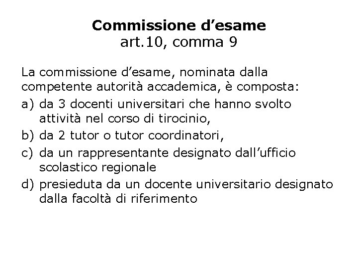 Commissione d’esame art. 10, comma 9 La commissione d’esame, nominata dalla competente autorità accademica,