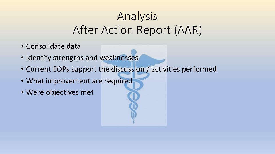 Analysis After Action Report (AAR) • Consolidate data • Identify strengths and weaknesses •
