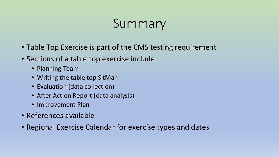 Summary • Table Top Exercise is part of the CMS testing requirement • Sections