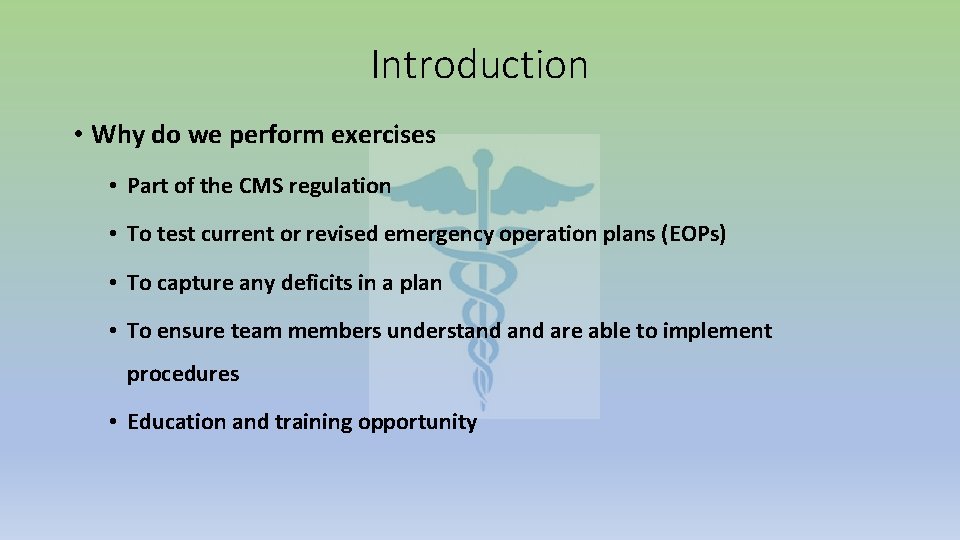 Introduction • Why do we perform exercises • Part of the CMS regulation •