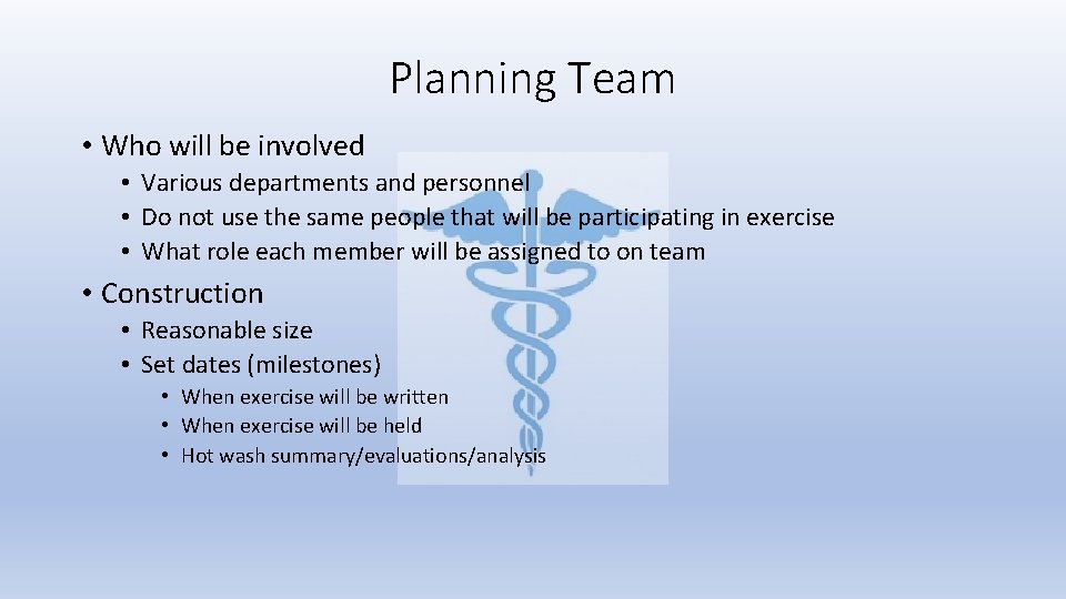 Planning Team • Who will be involved • Various departments and personnel • Do