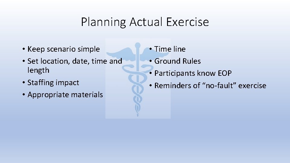Planning Actual Exercise • Keep scenario simple • Set location, date, time and length