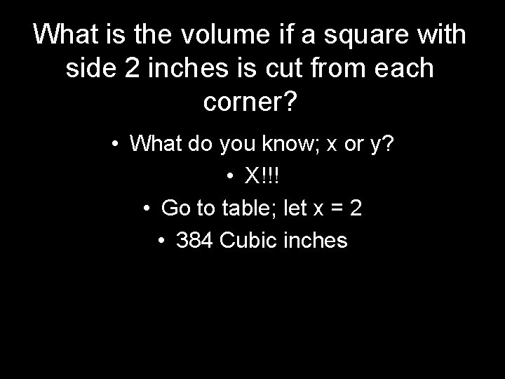 What is the volume if a square with side 2 inches is cut from