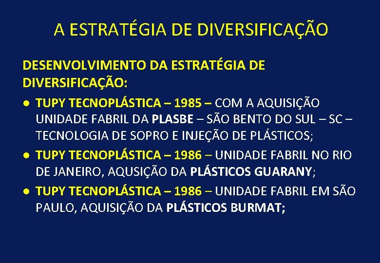 A ESTRATÉGIA DE DIVERSIFICAÇÃO DESENVOLVIMENTO DA ESTRATÉGIA DE DIVERSIFICAÇÃO: l l l TUPY TECNOPLÁSTICA