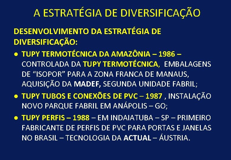 A ESTRATÉGIA DE DIVERSIFICAÇÃO DESENVOLVIMENTO DA ESTRATÉGIA DE DIVERSIFICAÇÃO: l l l TUPY TERMOTÉCNICA