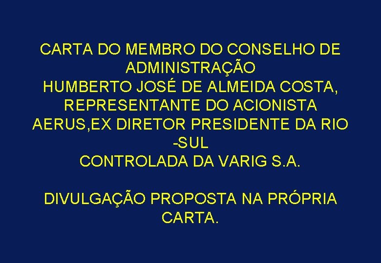 CARTA DO MEMBRO DO CONSELHO DE ADMINISTRAÇÃO HUMBERTO JOSÉ DE ALMEIDA COSTA, REPRESENTANTE DO