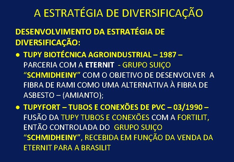 A ESTRATÉGIA DE DIVERSIFICAÇÃO DESENVOLVIMENTO DA ESTRATÉGIA DE DIVERSIFICAÇÃO: l l TUPY BIOTÉCNICA AGROINDUSTRIAL