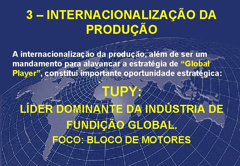 3 – INTERNACIONALIZAÇÃO DA PRODUÇÃO A internacionalização da produção, além de ser um mandamento