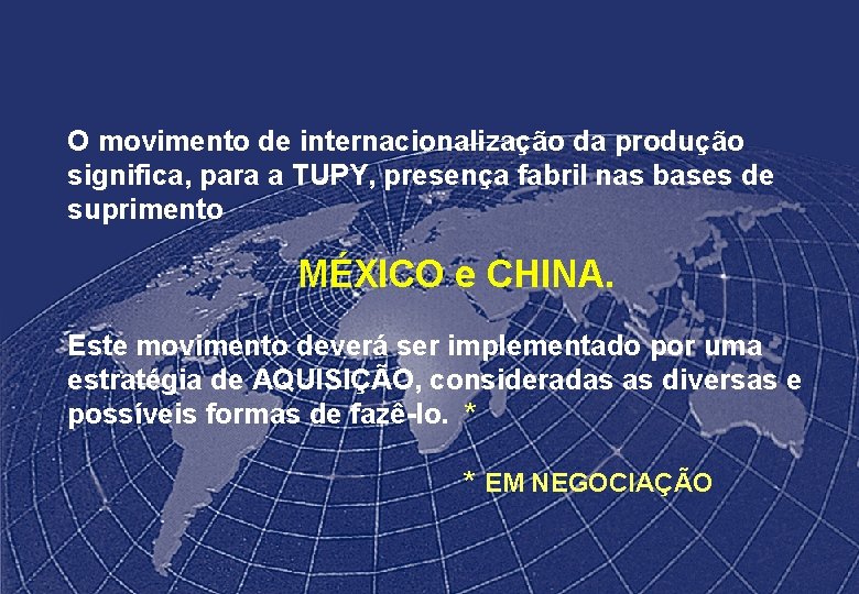 O movimento de internacionalização da produção significa, para a TUPY, presença fabril nas bases