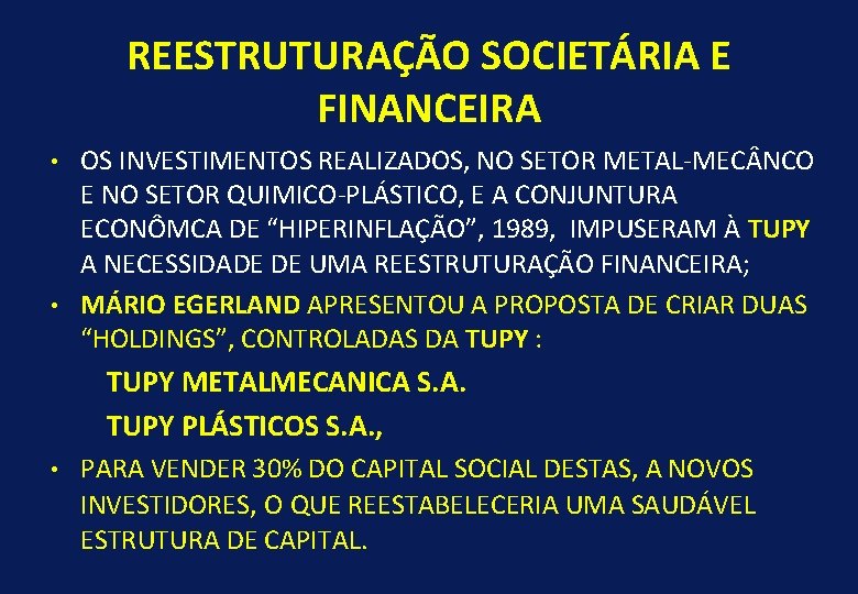 REESTRUTURAÇÃO SOCIETÁRIA E FINANCEIRA • • OS INVESTIMENTOS REALIZADOS, NO SETOR METAL-MEC NCO E