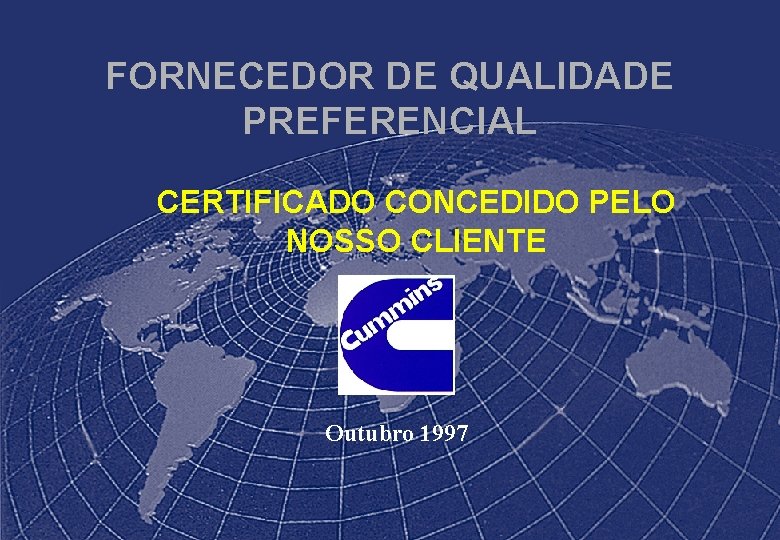 FORNECEDOR DE QUALIDADE PREFERENCIAL CERTIFICADO CONCEDIDO PELO NOSSO CLIENTE Outubro 1997 