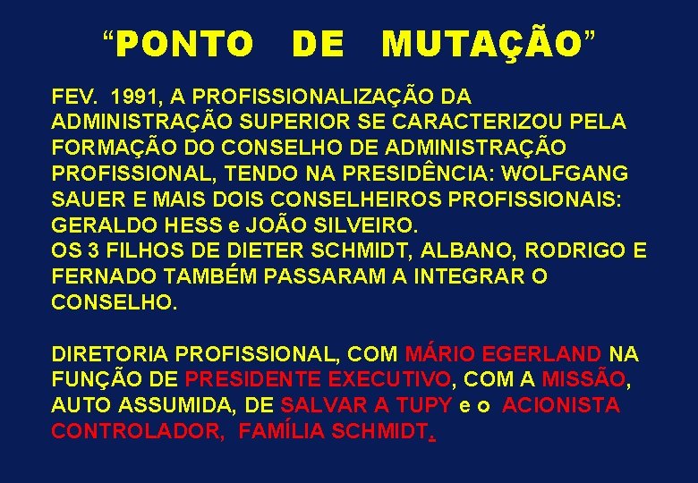 “PONTO DE MUTAÇÃO” FEV. 1991, A PROFISSIONALIZAÇÃO DA ADMINISTRAÇÃO SUPERIOR SE CARACTERIZOU PELA FORMAÇÃO