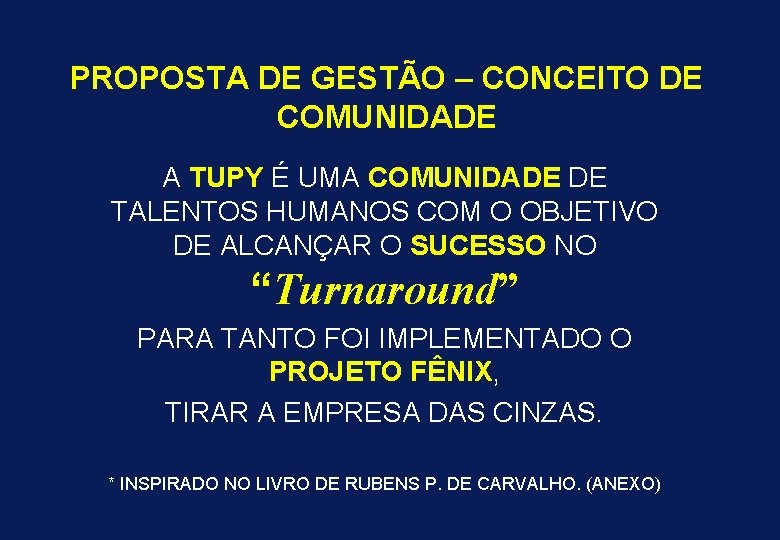 PROPOSTA DE GESTÃO – CONCEITO DE COMUNIDADE A TUPY É UMA COMUNIDADE DE TALENTOS