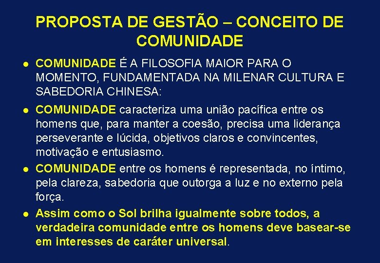 PROPOSTA DE GESTÃO – CONCEITO DE COMUNIDADE l COMUNIDADE É A FILOSOFIA MAIOR PARA
