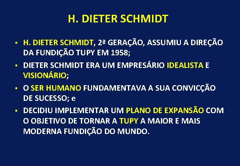 H. DIETER SCHMIDT § § H. DIETER SCHMIDT, 2ª GERAÇÃO, ASSUMIU A DIREÇÃO DA