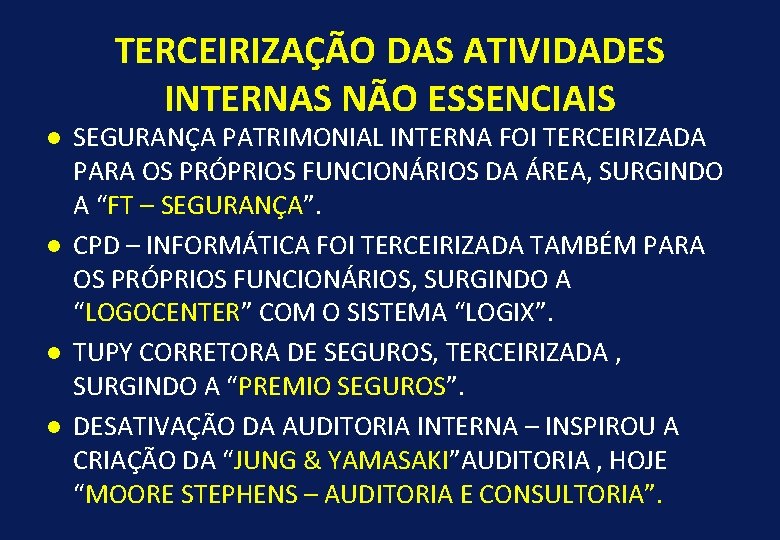 TERCEIRIZAÇÃO DAS ATIVIDADES INTERNAS NÃO ESSENCIAIS l l SEGURANÇA PATRIMONIAL INTERNA FOI TERCEIRIZADA PARA