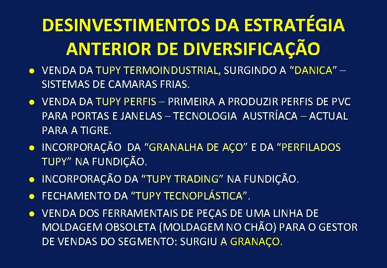 DESINVESTIMENTOS DA ESTRATÉGIA ANTERIOR DE DIVERSIFICAÇÃO l l l VENDA DA TUPY TERMOINDUSTRIAL, SURGINDO