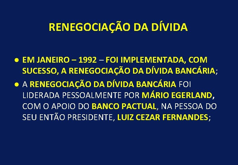 RENEGOCIAÇÃO DA DÍVIDA l l EM JANEIRO – 1992 – FOI IMPLEMENTADA, COM SUCESSO,