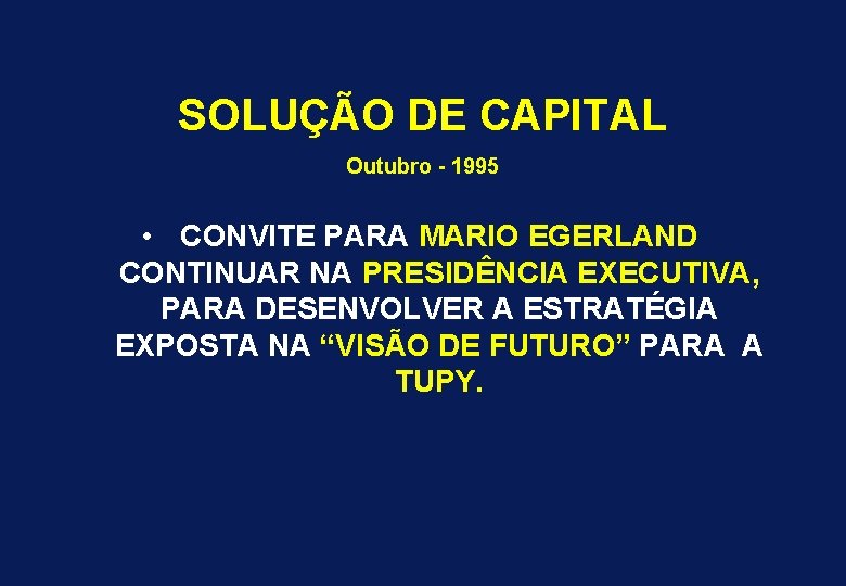 SOLUÇÃO DE CAPITAL Outubro - 1995 • CONVITE PARA MARIO EGERLAND CONTINUAR NA PRESIDÊNCIA