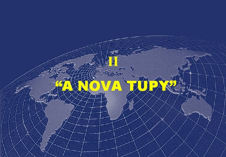 II “A NOVA TUPY” 