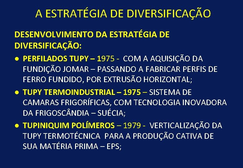 A ESTRATÉGIA DE DIVERSIFICAÇÃO DESENVOLVIMENTO DA ESTRATÉGIA DE DIVERSIFICAÇÃO: l l l PERFILADOS TUPY