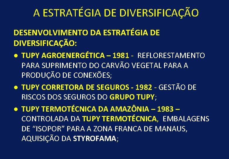 A ESTRATÉGIA DE DIVERSIFICAÇÃO DESENVOLVIMENTO DA ESTRATÉGIA DE DIVERSIFICAÇÃO: l l l TUPY AGROENERGÉTICA