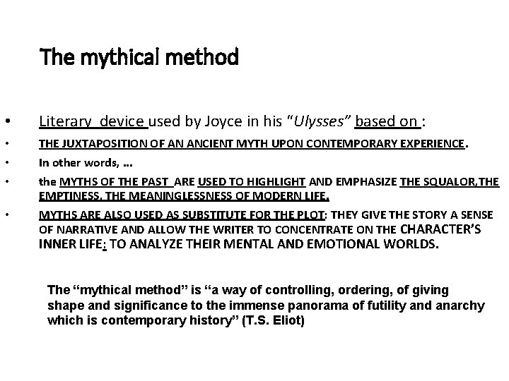 The mythical method • Literary device used by Joyce in his “Ulysses” based on
