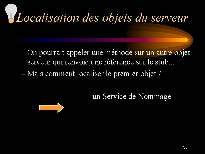 Localisation des objets du serveur – On pourrait appeler une méthode sur un autre