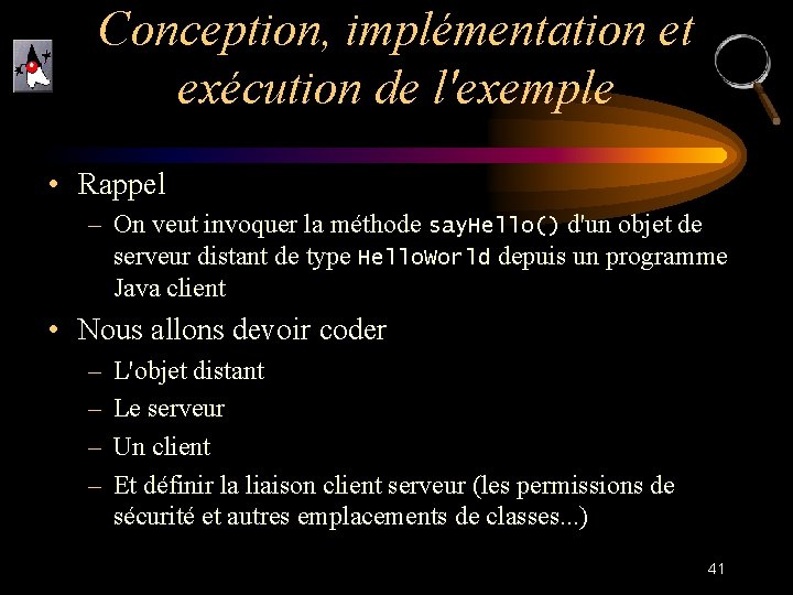 Conception, implémentation et exécution de l'exemple • Rappel – On veut invoquer la méthode