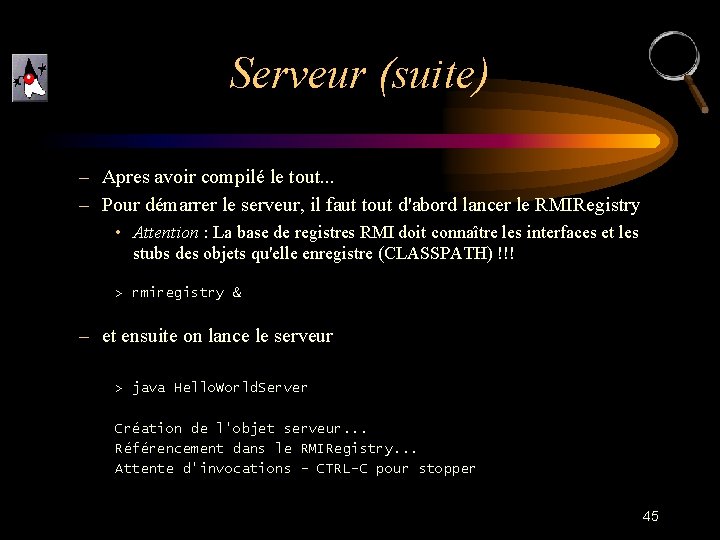 Serveur (suite) – Apres avoir compilé le tout. . . – Pour démarrer le