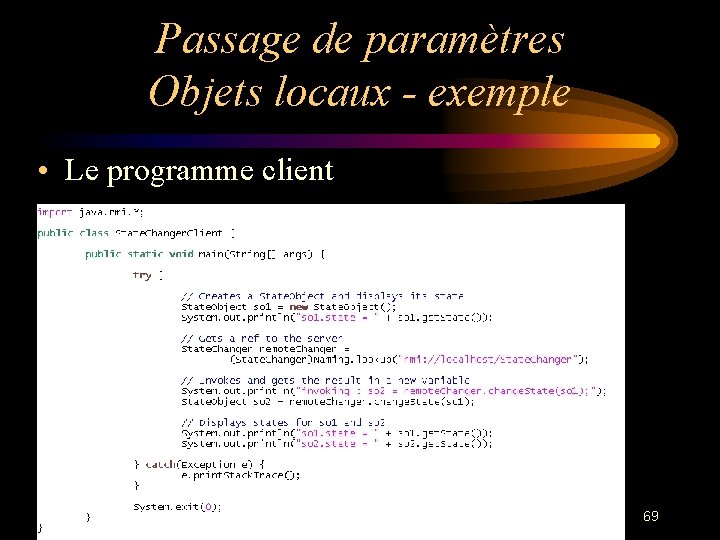 Passage de paramètres Objets locaux - exemple • Le programme client 69 