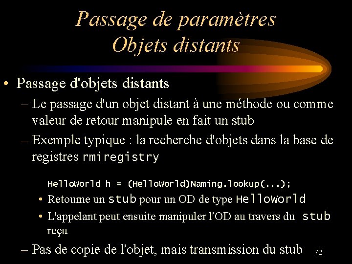 Passage de paramètres Objets distants • Passage d'objets distants – Le passage d'un objet
