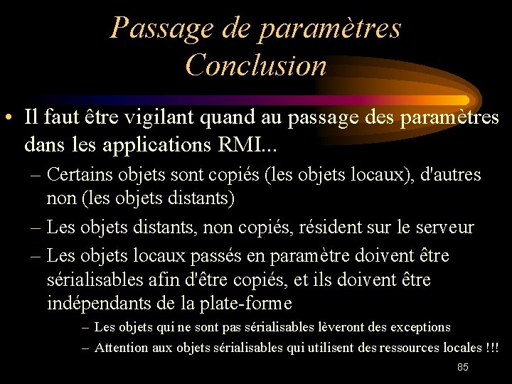 Passage de paramètres Conclusion • Il faut être vigilant quand au passage des paramètres