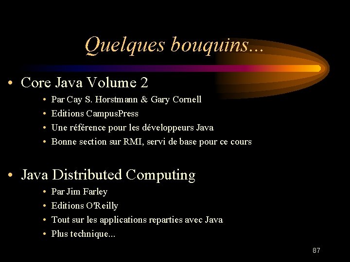 Quelques bouquins. . . • Core Java Volume 2 • • Par Cay S.