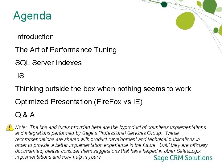 Agenda Introduction The Art of Performance Tuning SQL Server Indexes IIS Thinking outside the