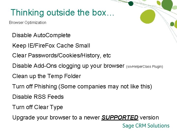 Thinking outside the box… Browser Optimization Disable Auto. Complete Keep IE/Fire. Fox Cache Small