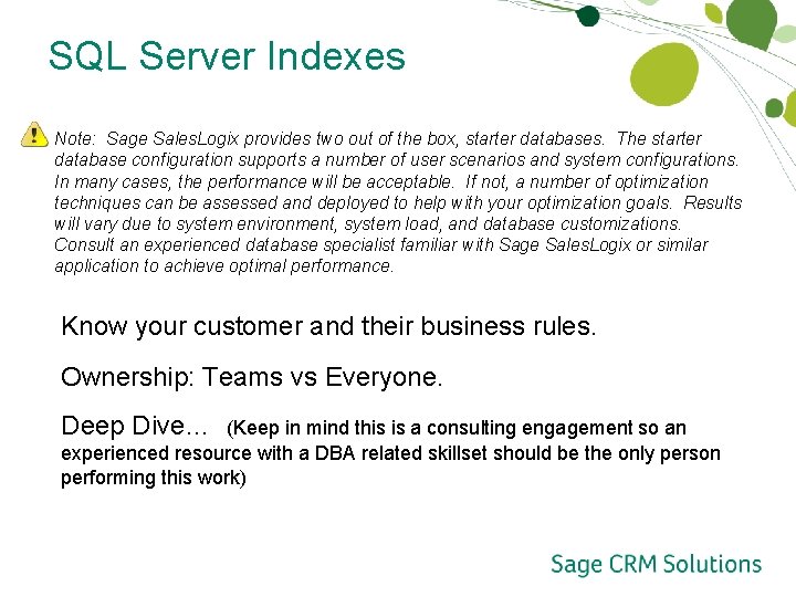 SQL Server Indexes Note: Sage Sales. Logix provides two out of the box, starter