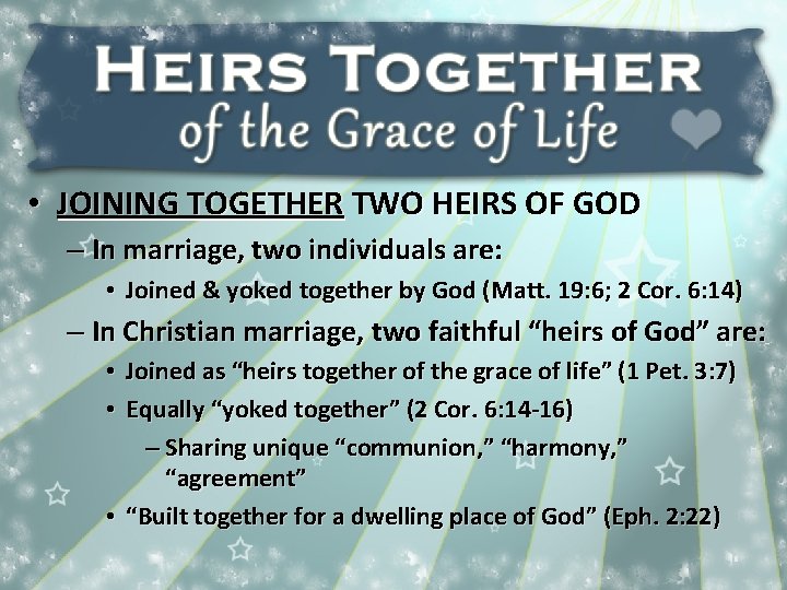 • JOINING TOGETHER TWO HEIRS OF GOD – In marriage, two individuals are: