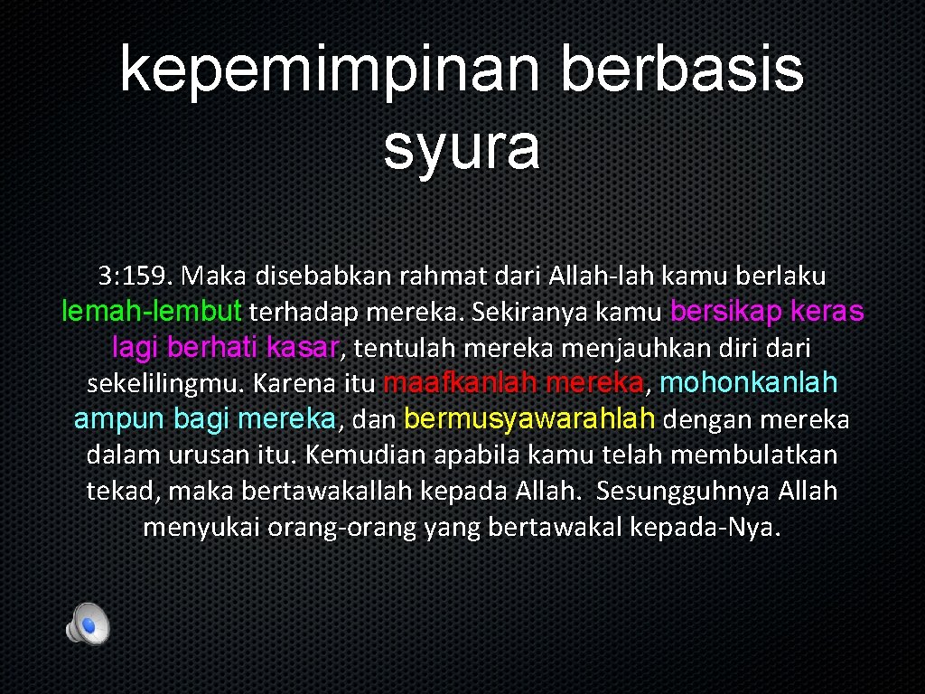 kepemimpinan berbasis syura 3: 159. Maka disebabkan rahmat dari Allah-lah kamu berlaku lemah-lembut terhadap