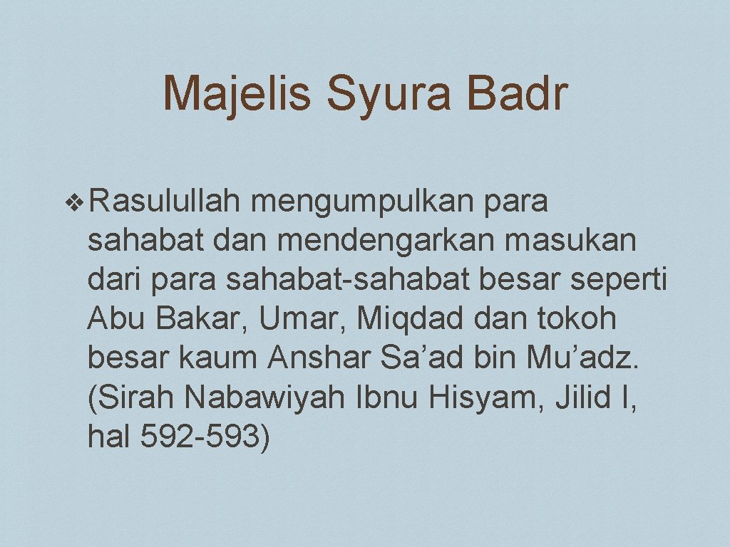 Majelis Syura Badr ❖Rasulullah mengumpulkan para sahabat dan mendengarkan masukan dari para sahabat-sahabat besar