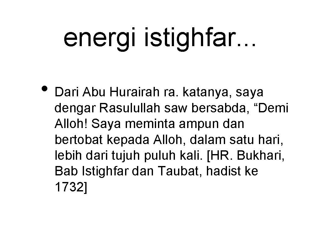energi istighfar. . . • Dari Abu Hurairah ra. katanya, saya dengar Rasulullah saw
