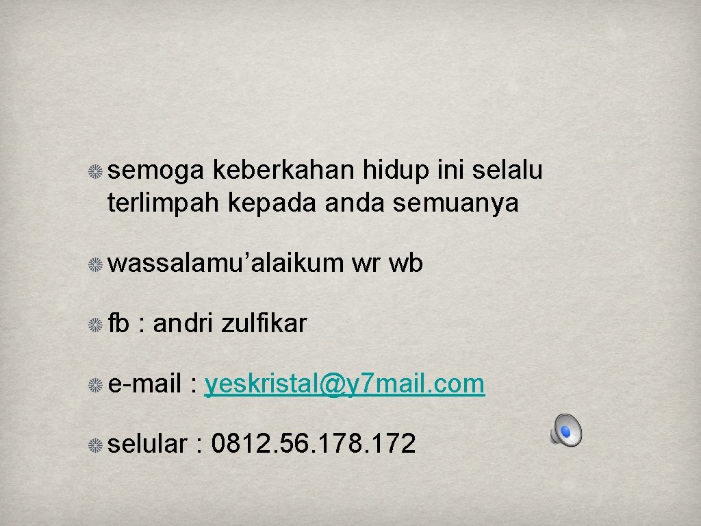 semoga keberkahan hidup ini selalu terlimpah kepada anda semuanya wassalamu’alaikum wr wb fb :