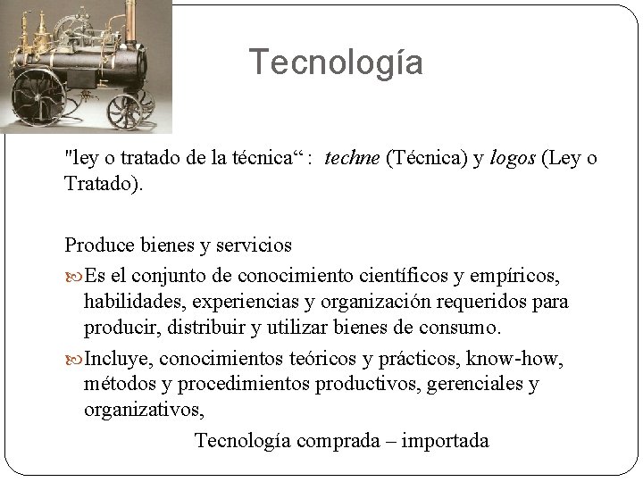 Tecnología "ley o tratado de la técnica“ : techne (Técnica) y logos (Ley o